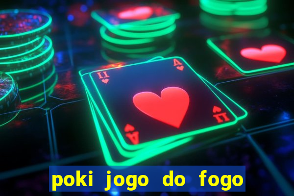 poki jogo do fogo e agua